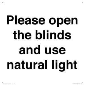 Please open the blinds and use natural light